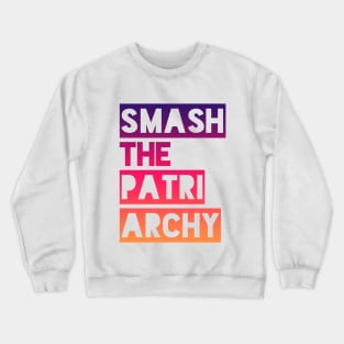 SMASH THE PATRIARCHY Crewneck Sweatshirt